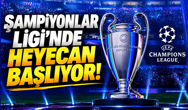 Şampiyonlar Ligi’nde heyecan başlıyor! Galatasaray ve Fenerbahçe sahne alacak