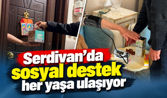 Serdivan’da sosyal destek her yaşa ulaşıyor