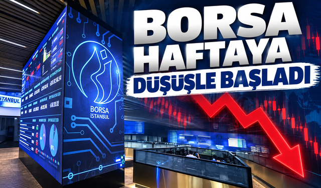 Borsa haftaya düşüşle başladı