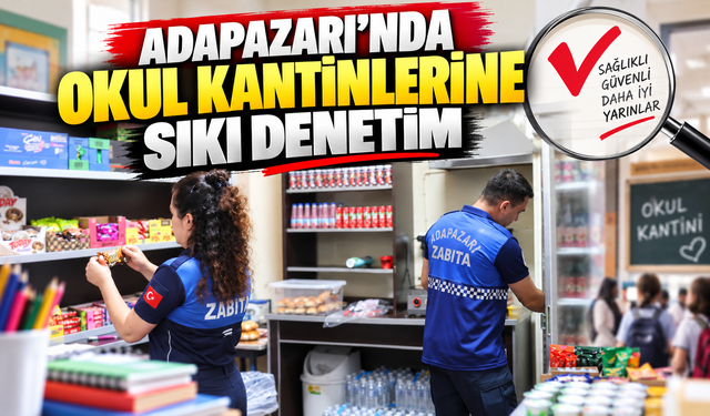 Adapazarı’nda Okul Kantinlerine Sıkı Denetim