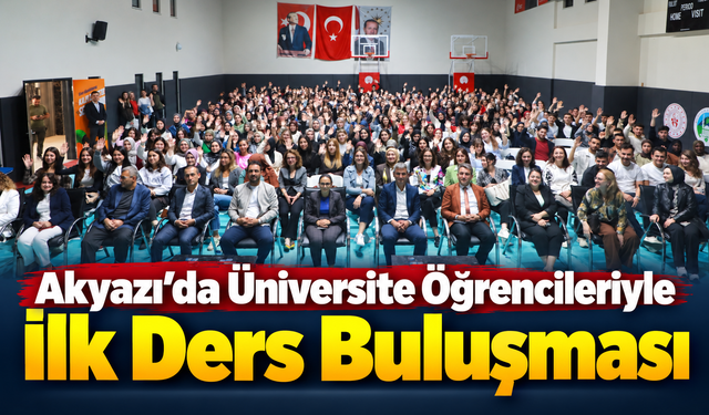 Akyazı’da Üniversite Öğrencileriyle “İlk Ders” Buluşması