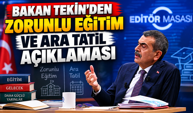 Bakan Tekin’den Zorunlu Eğitim ve Ara Tatil Açıklaması