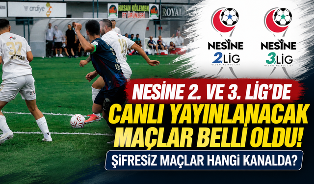 Nesine 2. ve 3. Lig’de Canlı Yayınlanacak Maçlar Belli Oldu! Şifresiz Maçlar Hangi Kanalda?