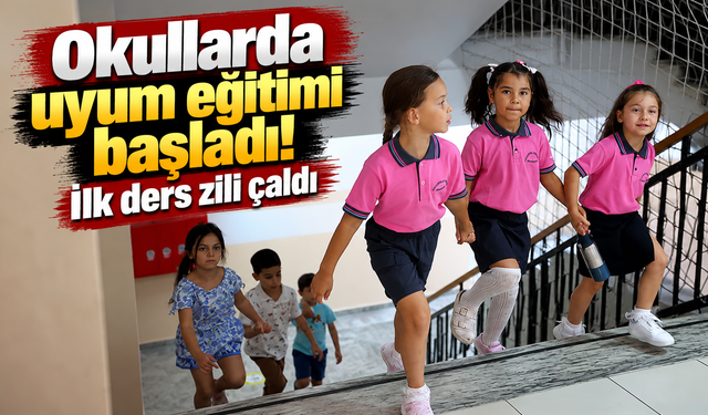 Okullarda uyum eğitimi başladı! İlk ders zili çaldı