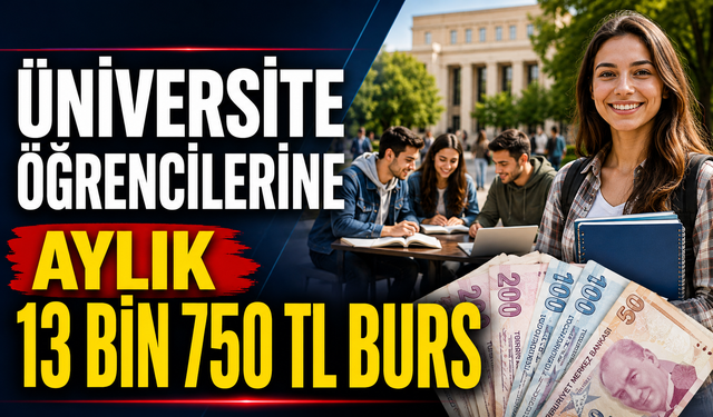 Üniversite öğrencilerine aylık 13 bin 750 TL burs