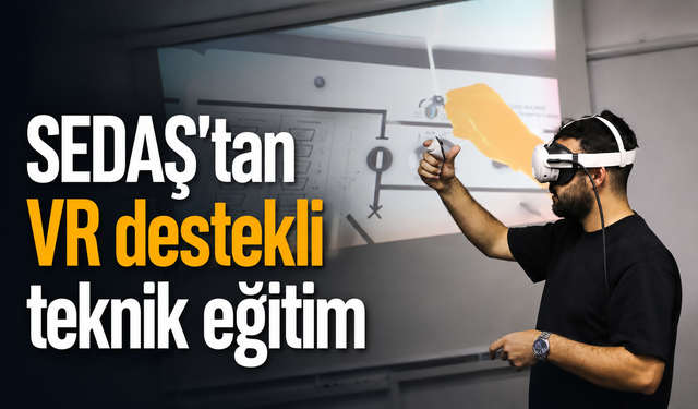 SEDAŞ’tan VR destekli teknik eğitim