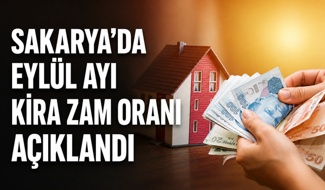 Sakarya’da eylül ayı kira zam oranı belli oldu: Tavan yüzde 31,79