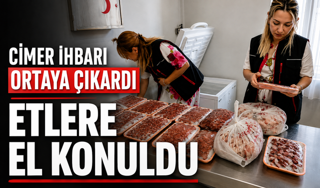 CİMER ihbarı ortaya çıkardı: Erenler’de et ürünlerine el konuldu