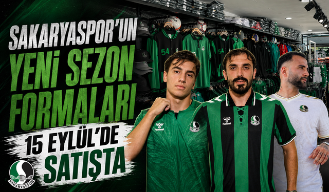 Sakaryaspor’un yeni sezon formaları 15 Eylül’de satışta