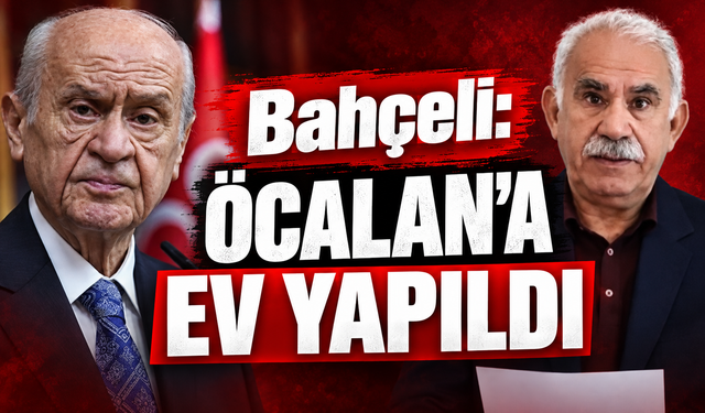 Bahçeli: İmralı'da Öcelan'a ev yapıldı