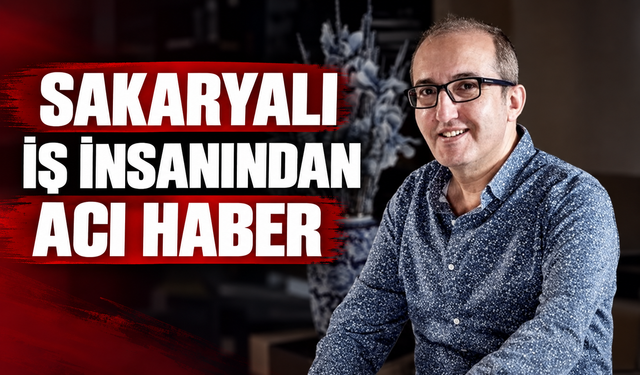 Sakaryalı iş insanı İlhami Duman hayatını kaybetti