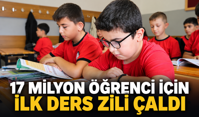 17 milyon öğrenci için ilk ders zili çaldı