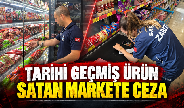 Tarihi geçmiş ürün satan markete ceza