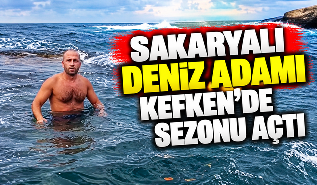 Sakaryalı Deniz Adamı Kefken’de sezonu açtı