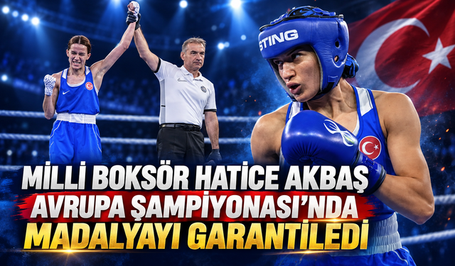 Milli Boksör Hatice Akbaş Avrupa Şampiyonası’nda Madalyayı Garantiledi