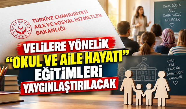Velilere Yönelik “Okul ve Aile Hayatı” Eğitimleri Yaygınlaştırılacak