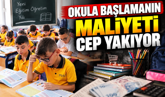 Okula Başlamanın Maliyeti Cep Yakıyor: Yıllık Gider 155 Bin Lirayı Aşıyor