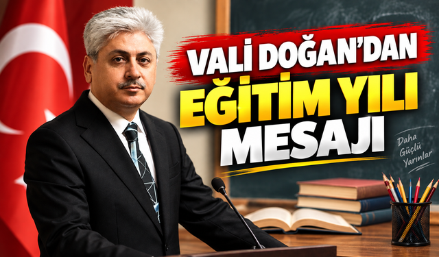 Vali Rahmi Doğan’dan yeni eğitim öğretim yılı mesajı