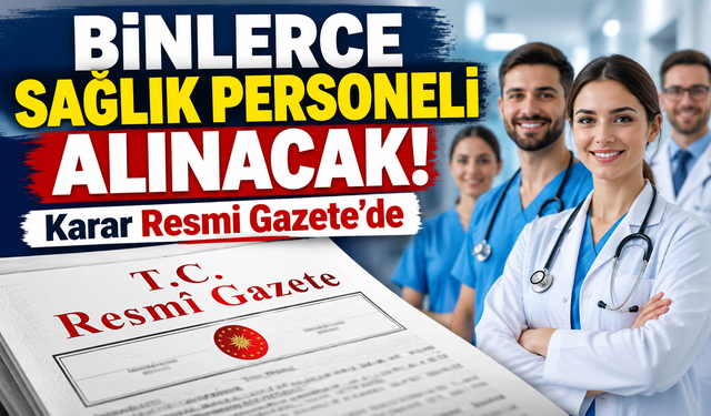 Sağlık Bakanlığı 31 bin 54 personel istihdam edecek! Karar Resmi Gazete'de