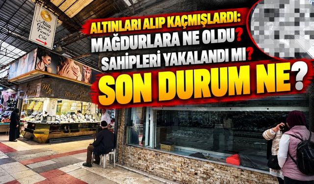 Uzunçarşıda kuyumcu vurgununda son durum ne?  Mağdurlar mahkemeden gelecek haberi bekliyor