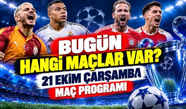 Bugün hangi maçlar var? 21 Ekim 2026 Çarşamba maç programı ve yayın kanalları