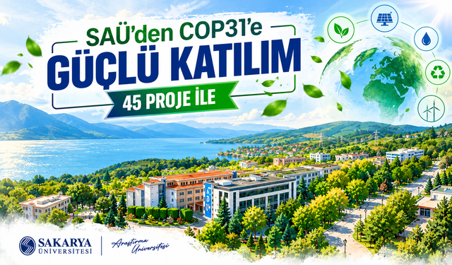 Sakarya Üniversitesi’nden COP31 başarısı! 45 proje kabul edildi