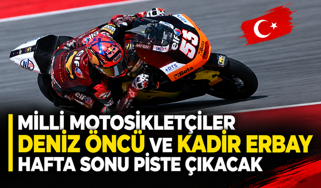 Milli motosikletçiler Deniz Öncü ve Kadir Erbay hafta sonu piste çıkacak