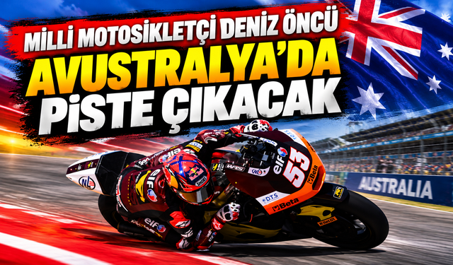Milli motosikletçi Deniz Öncü, Avustralya'da piste çıkacak