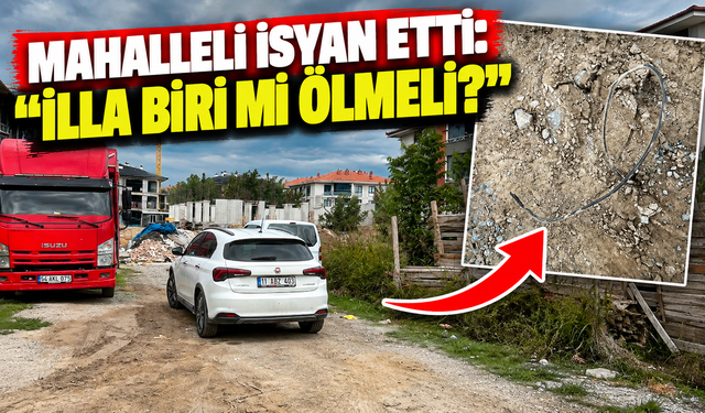 Mahalleli isyan etti: “İlla biri mi ölmeli?”