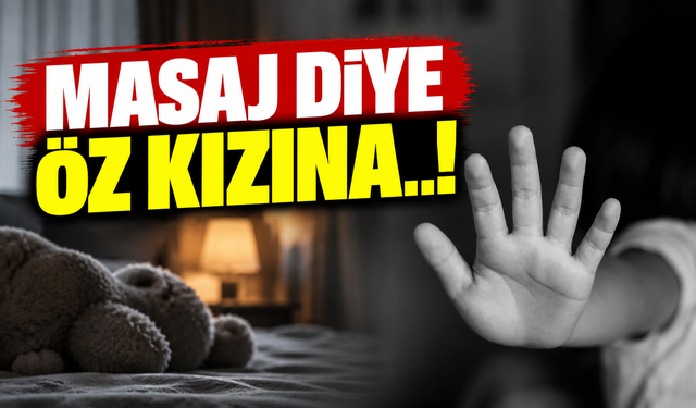 Masaj diye öz kızına..!