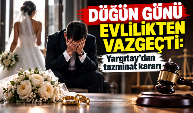 Düğün günü evlilikten vazgeçti: Yargıtay'dan tazminat kararı