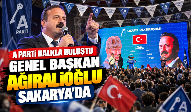 Anahtar Parti Genel Başkanı Yavuz Ağıralioğlu Sakarya'da
