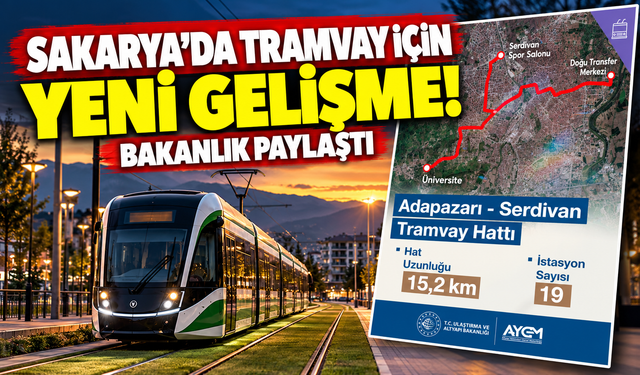 Sakarya'da tramvay için yeni gelişme! Bakanlık paylaşım yaptı