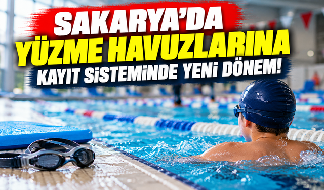 Sakarya'da yüzme havuzlarına kayıt sisteminde yeni dönem!