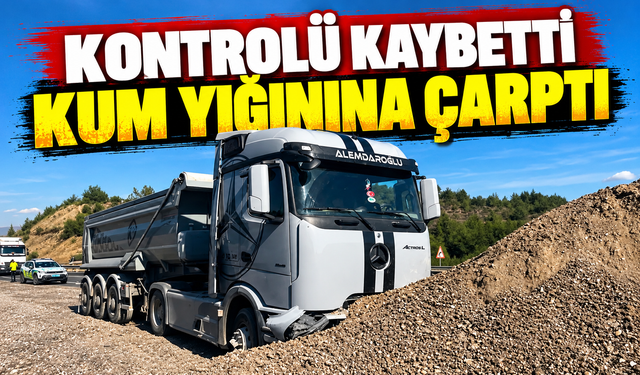 Bilecik'te tır kazası! Kum yığınına çarptı