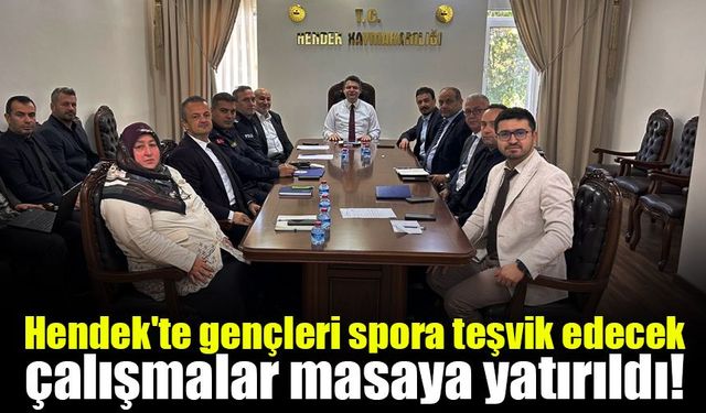 Hendek'te gençleri spora teşvik edecek çalışmalar masaya yatırıldı!