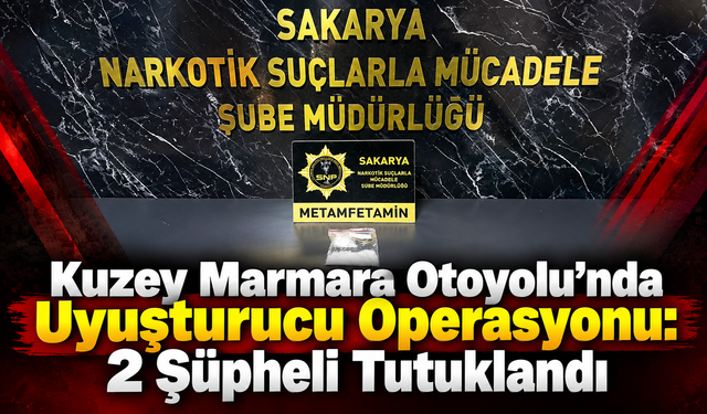 Kuzey Marmara Otoyolu’nda Uyu*ştur*ucu Operasyonu: 2 Şüpheli Tutuklandı