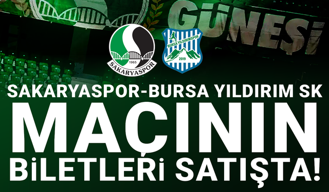 Sakaryaspor-Bursa Yıldırım SK maçının biletleri satışta!