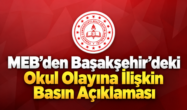 MEB’den Başakşehir’deki Okul Olayına İlişkin Basın Açıklaması