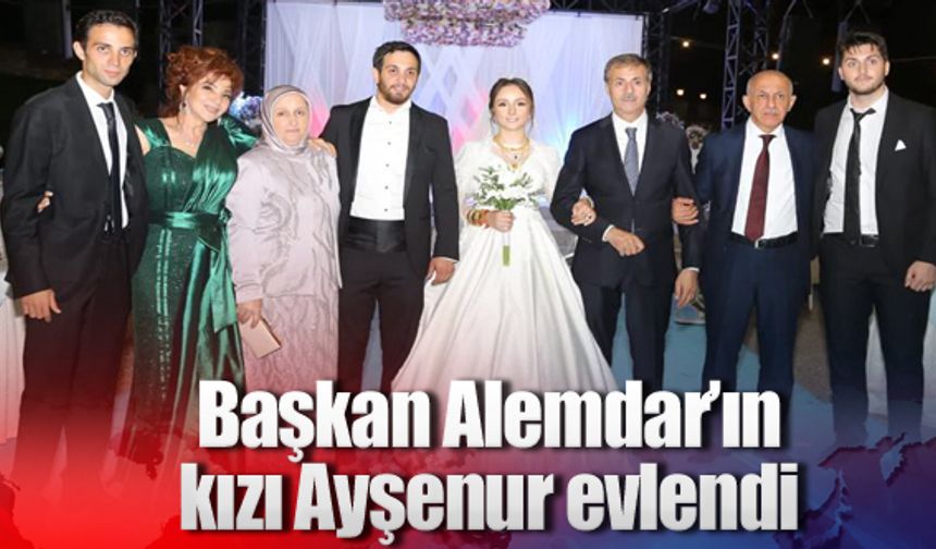 Başkan Alemdar’ın kızı Ayşenur evlendi