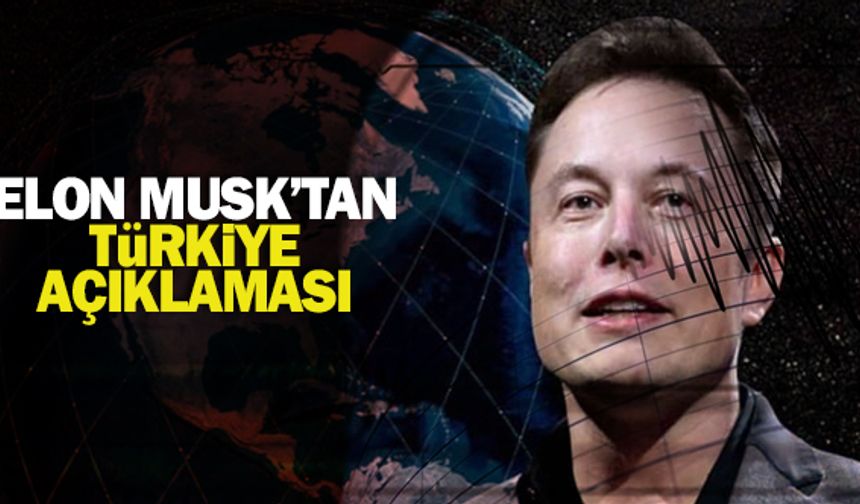 Elon Musk'tan Türkiye açıklaması