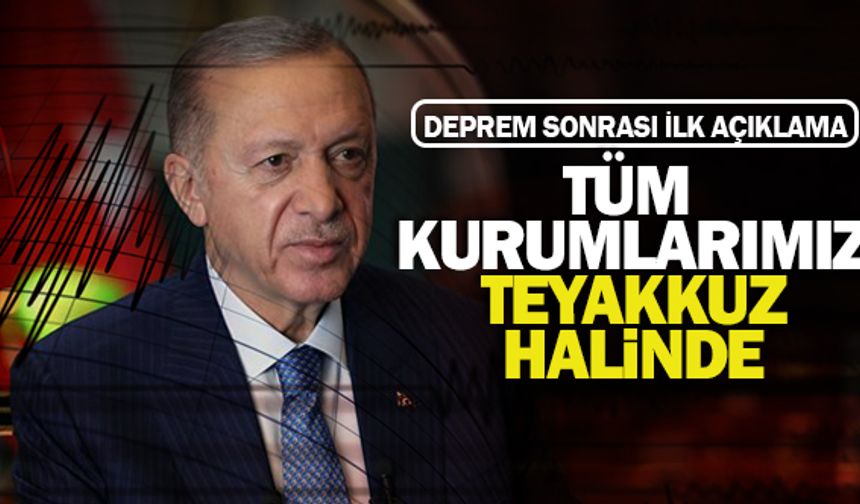 Erdoğan: Tüm kurumlarımız teyakkuz halinde