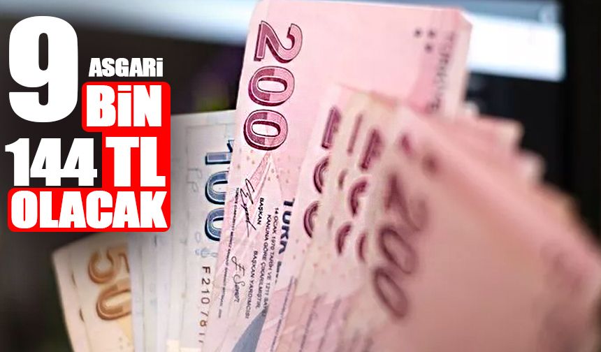 Asgari 9 bin 144 TL olacak