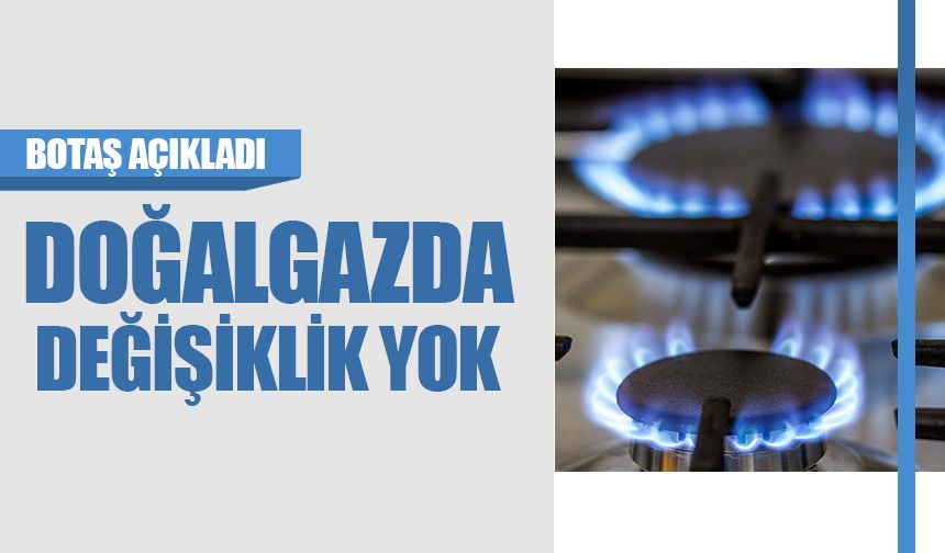 Doğalgazda değişiklik yok