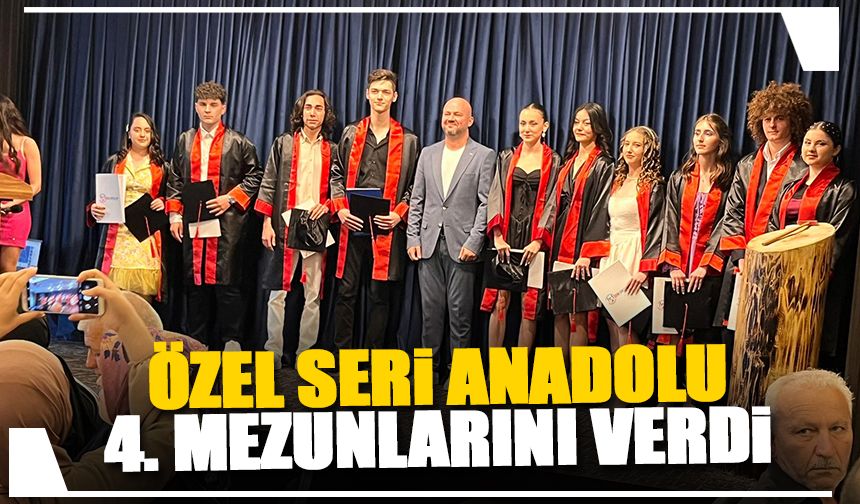 Özel Seri Anadolu 4. mezunlarını verdi
