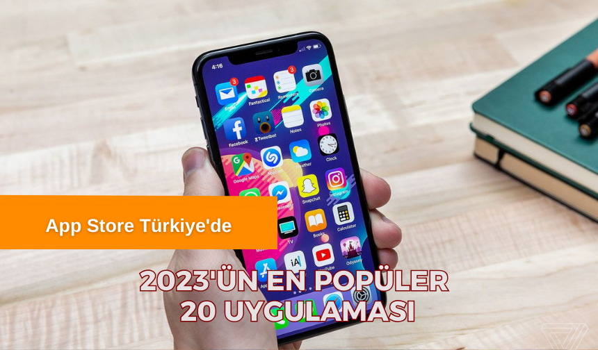 App Store Türkiye'de 2023'ün En Popüler 20 Uygulaması Belli Oldu: İşte Kullanıcıların Favorileri