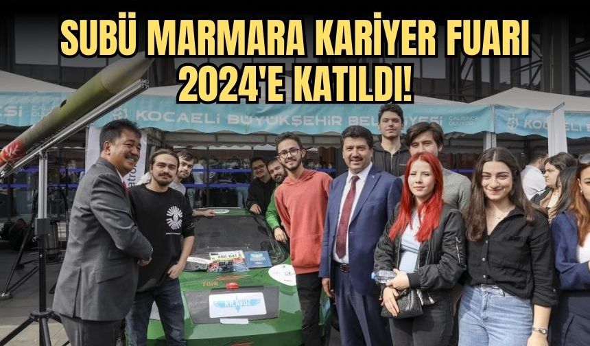 SUBÜ Marmara Kariyer Fuarı 2024'e katıldı!