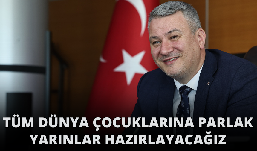 Başkan Osman Çelik’ten 23 Nisan Mesajı