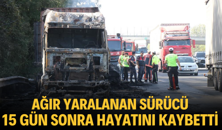 15 gün sonra hayatını kaybetti!