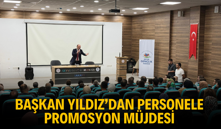 BAŞKAN YILDIZ’DAN PERSONELE PROMOSYON MÜJDESİ